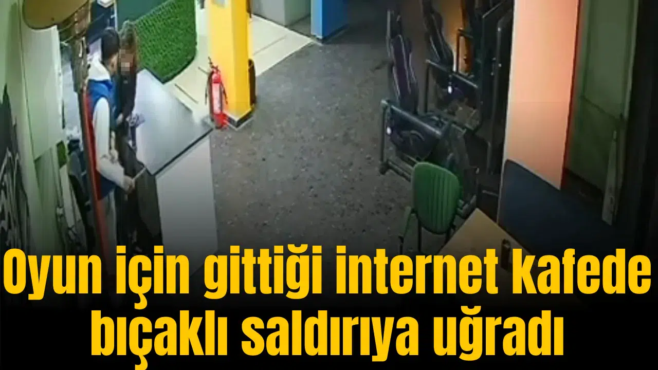 Oyun için gittiği internet kafede bıçaklı saldırıya uğradı