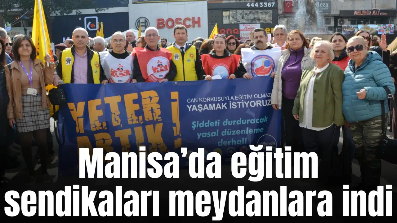 Manisa’da eğitim sendikaları meydanlara indi