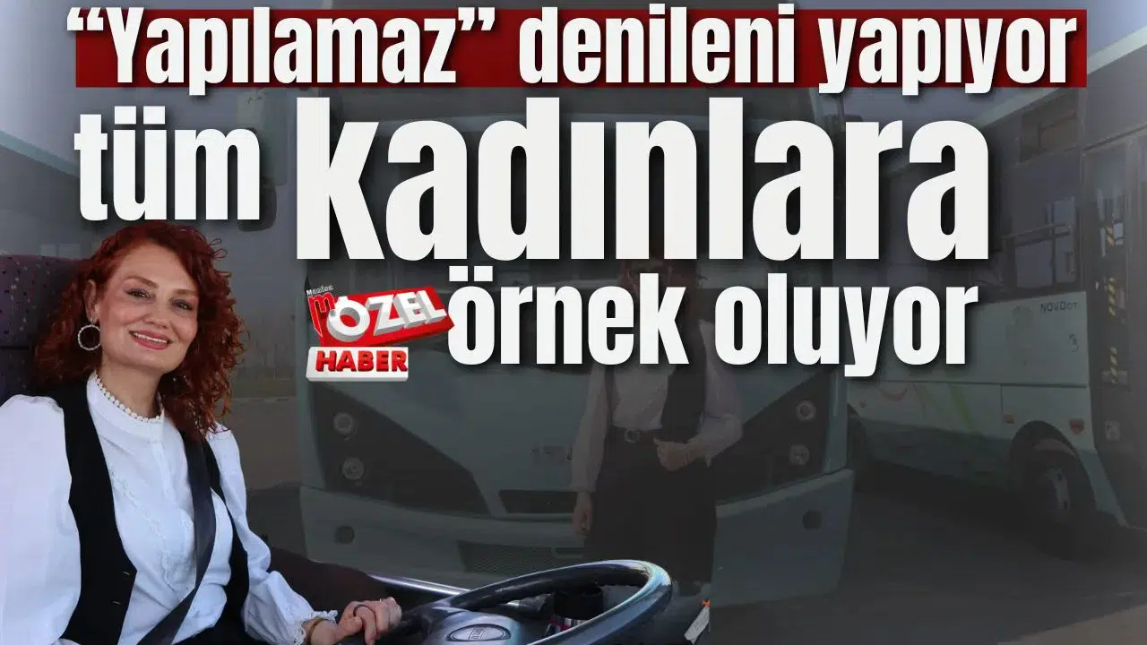 “Yapılamaz” denileni yapıyor tüm kadınlara örnek oluyor
