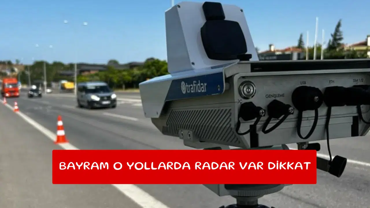 Bayram o yollarda radar var dikkat