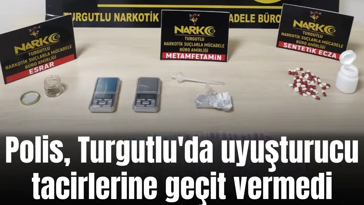 Polis, Turgutlu'da uyuşturucu tacirlerine geçit vermedi