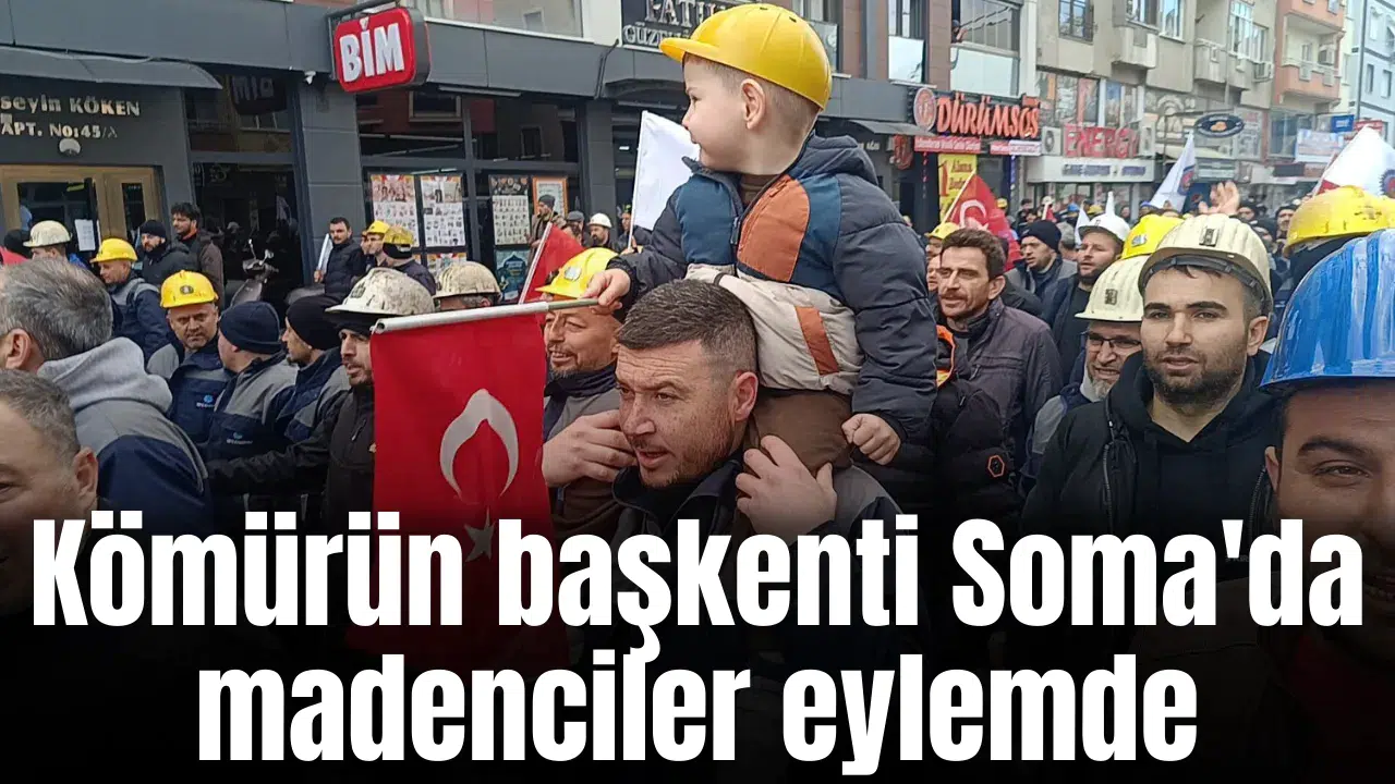 Kömürün başkenti Soma'da madenciler eylemde