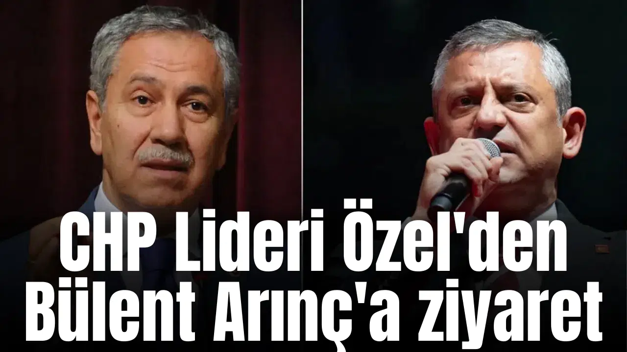 CHP Lideri Özel'den Bülent Arınç'a ziyaret
