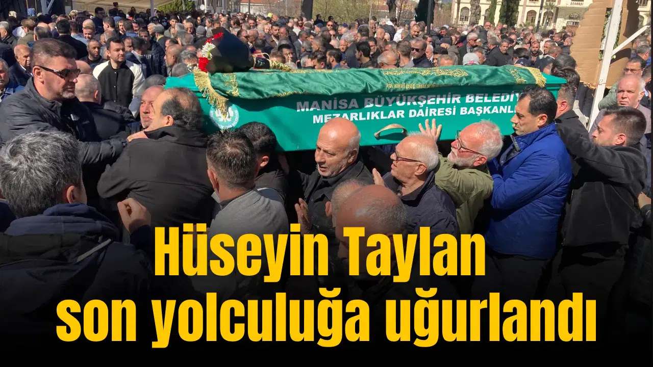 Hüseyin Taylan son yolculuğa uğurlandı
