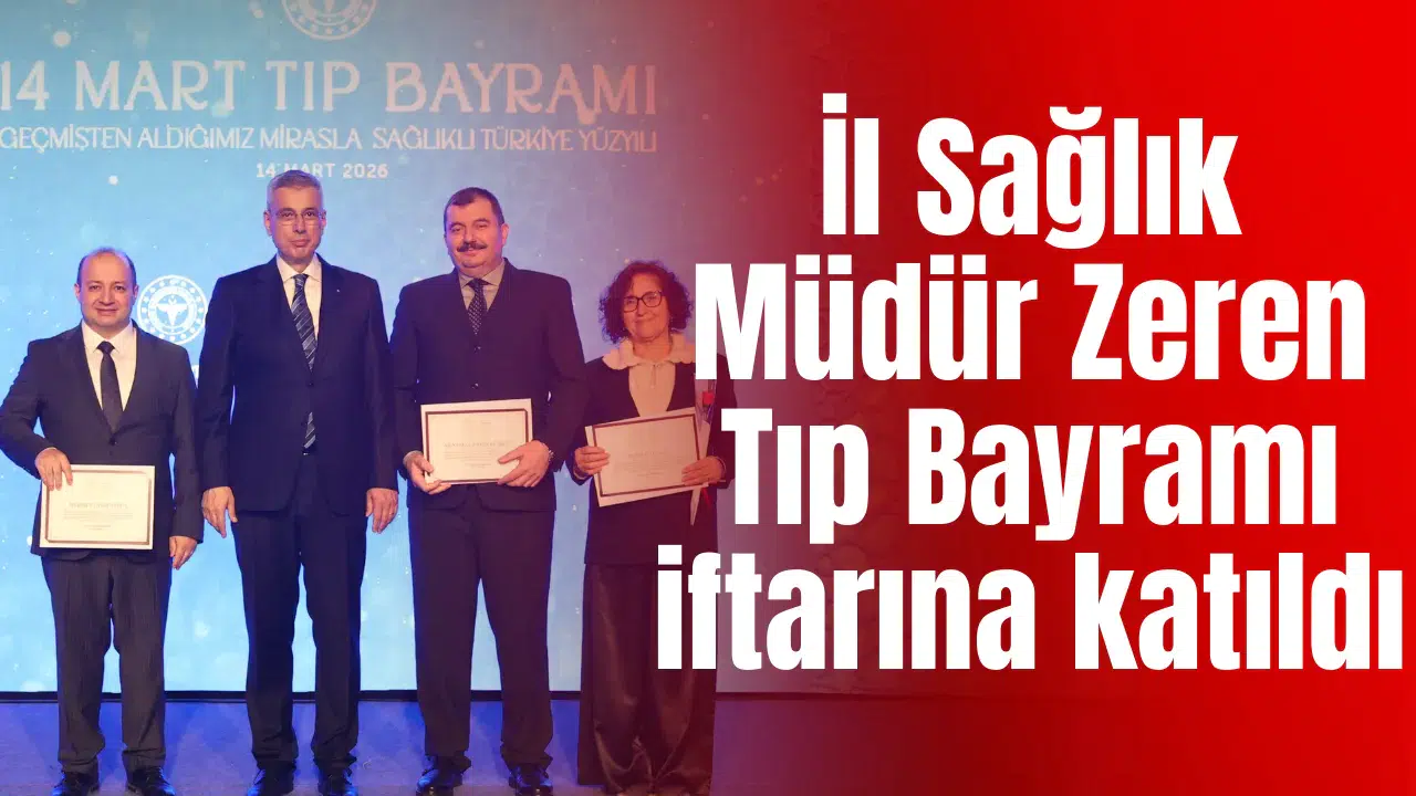 İl Sağlık Müdür Zeren Tıp Bayramı dolayısıyla düzenlenen iftara katıldı