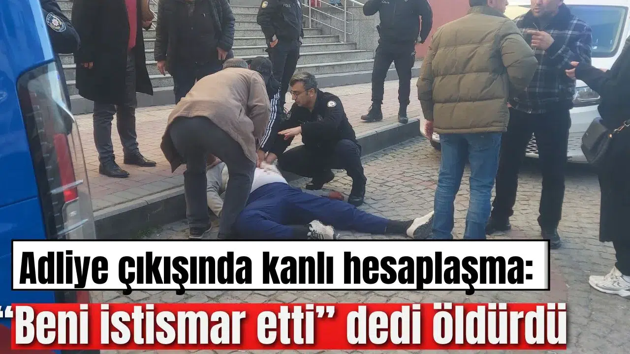 Adliye çıkışında kanlı hesaplaşma: Kendisine istismarda bulunduğunu iddia ettiği adamı öldürdü