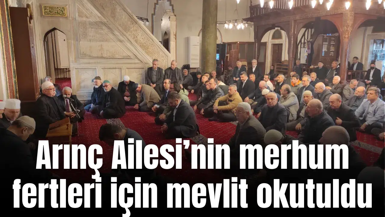 Arınç Ailesi’nin merhum fertleri için mevlit okutuldu