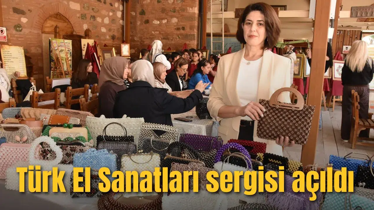 Türk El Sanatları Sergisi açıldı