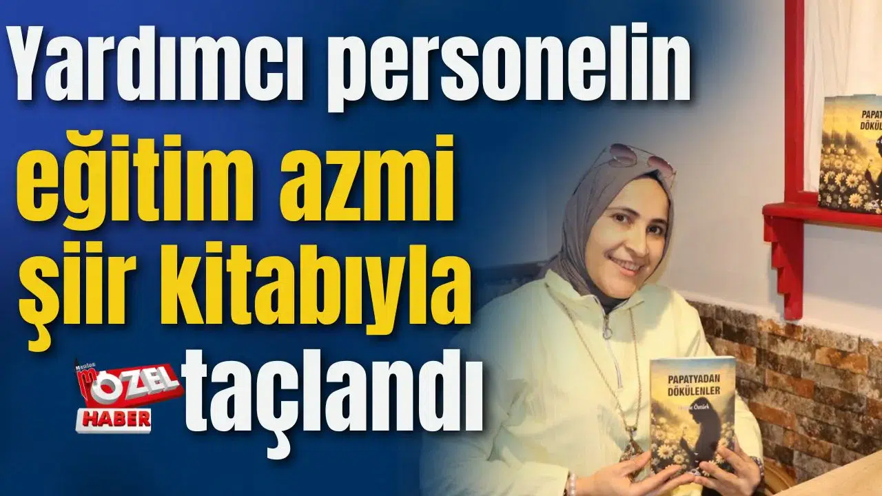 Yardımcı personelin eğitim azmi şiir kitabıyla taçlandı