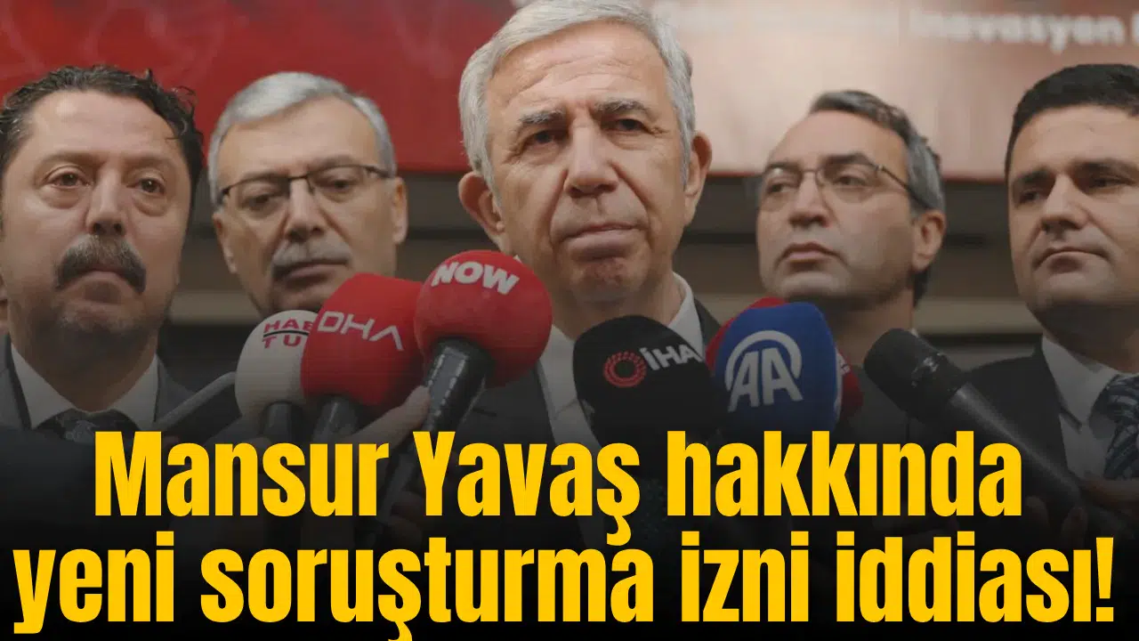 Mansur Yavaş hakkında yeni soruşturma izni iddiası!