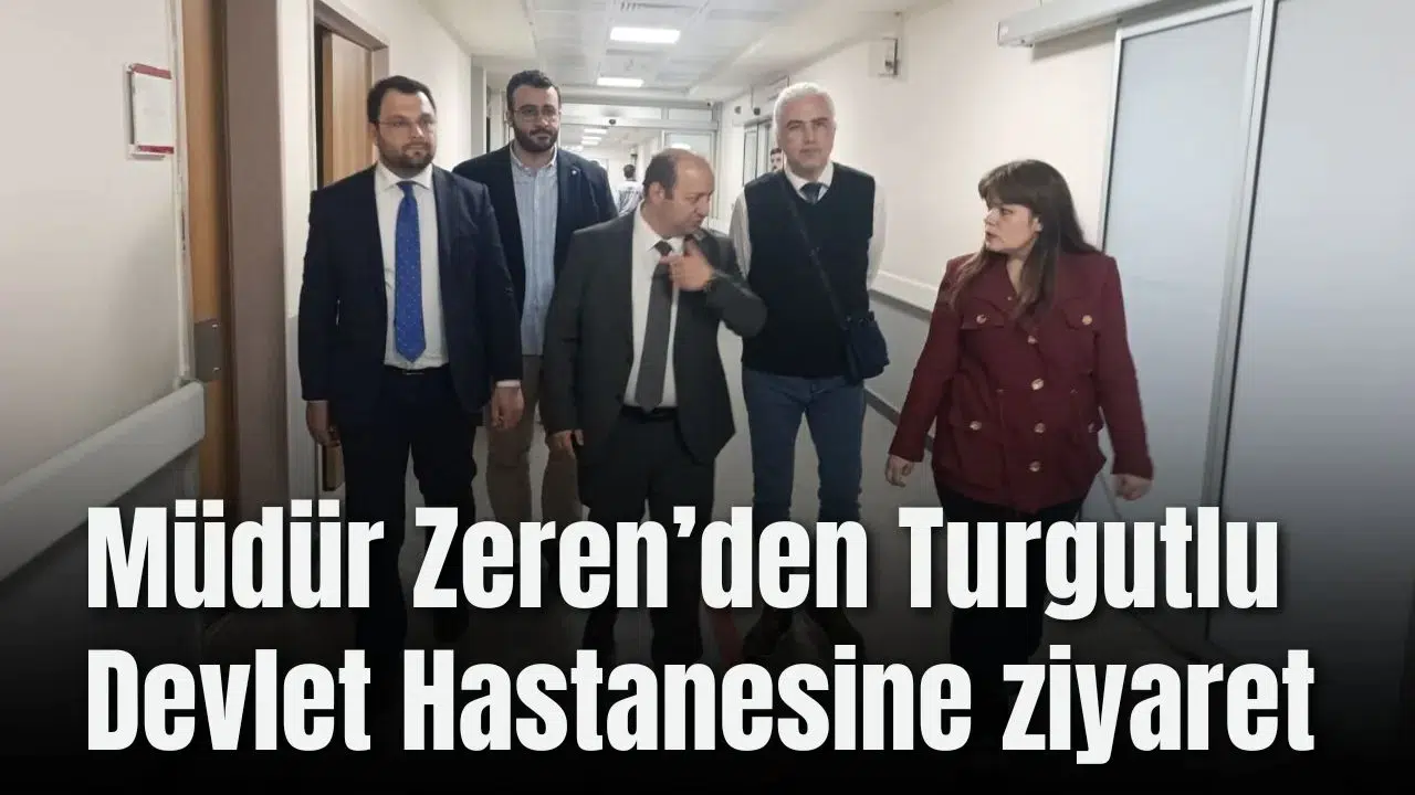 Müdür Zeren Turgutlu Devlet Hastanesinde incelemelerde bulundu
