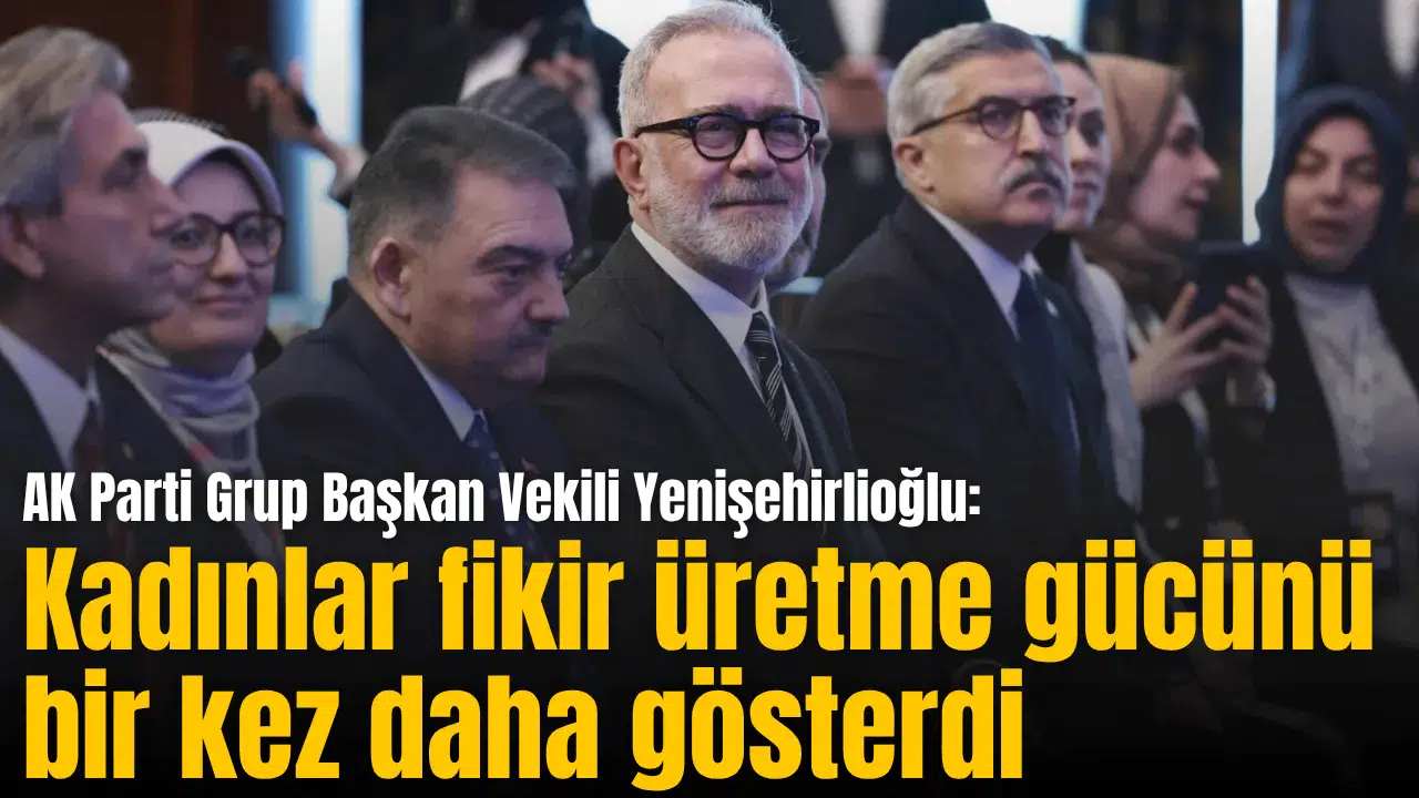 Yenişehirlioğlu: Kadınlar fikir üretme gücünü bir kez daha gösterdi