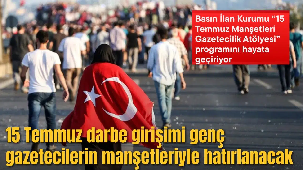 15 Temmuz darbe girişimi genç gazetecilerin manşetleriyle hatırlanacak