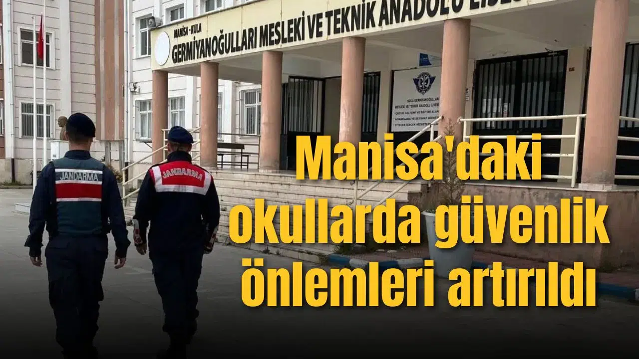 Manisa'daki okullarda güvenlik önlemleri artırıldı