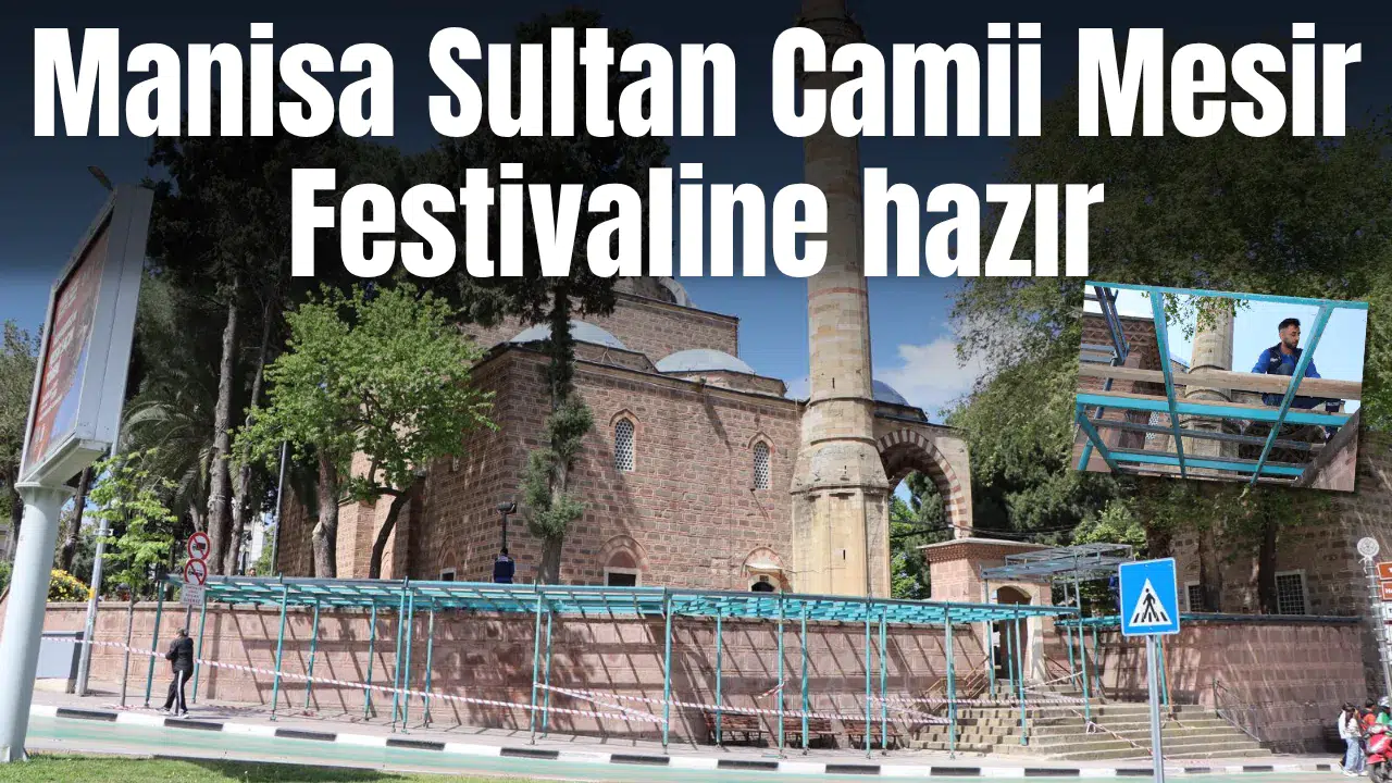 Manisa Sultan Camii Mesir Festivaline hazır