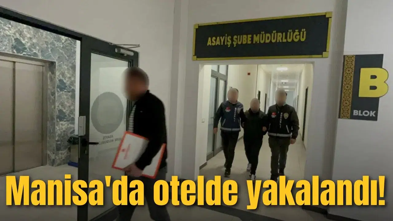 Manisa'da otelde yakalandı!