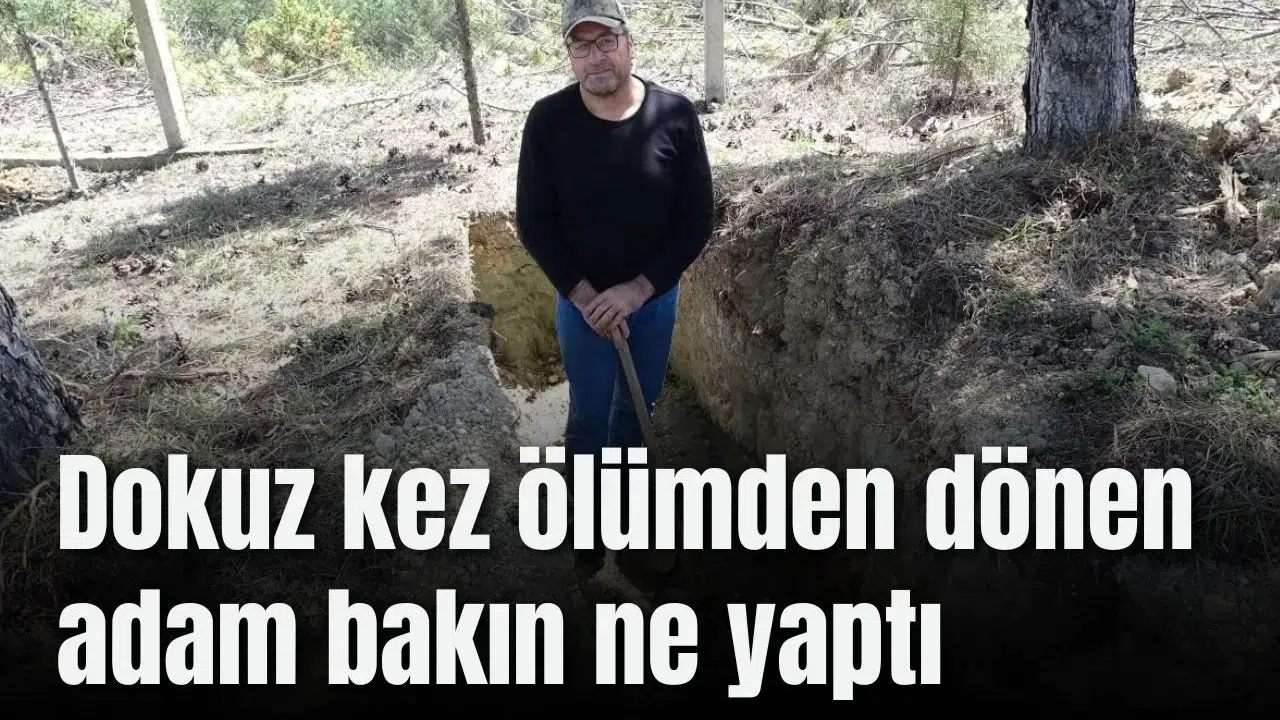 Dokuz kez ölümden dönen adam bakın ne yaptı