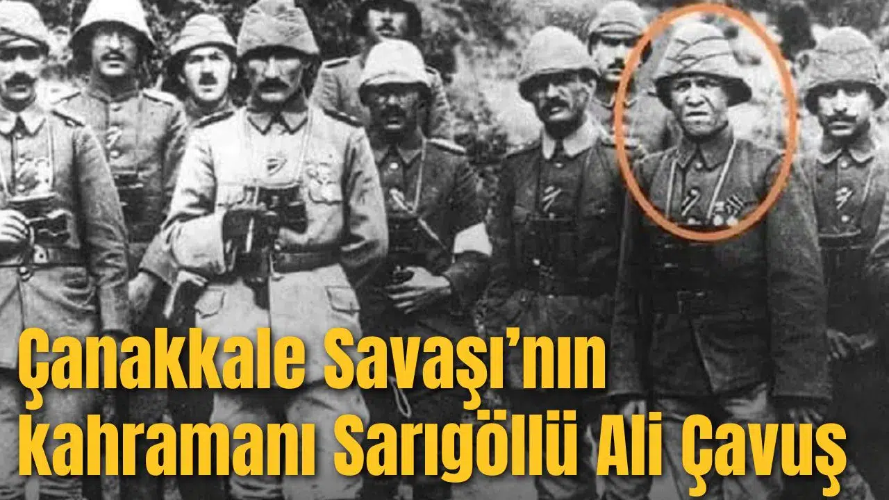 Çanakkale Savaşı’nın kahramanı Sarıgöllü Ali Çavuş