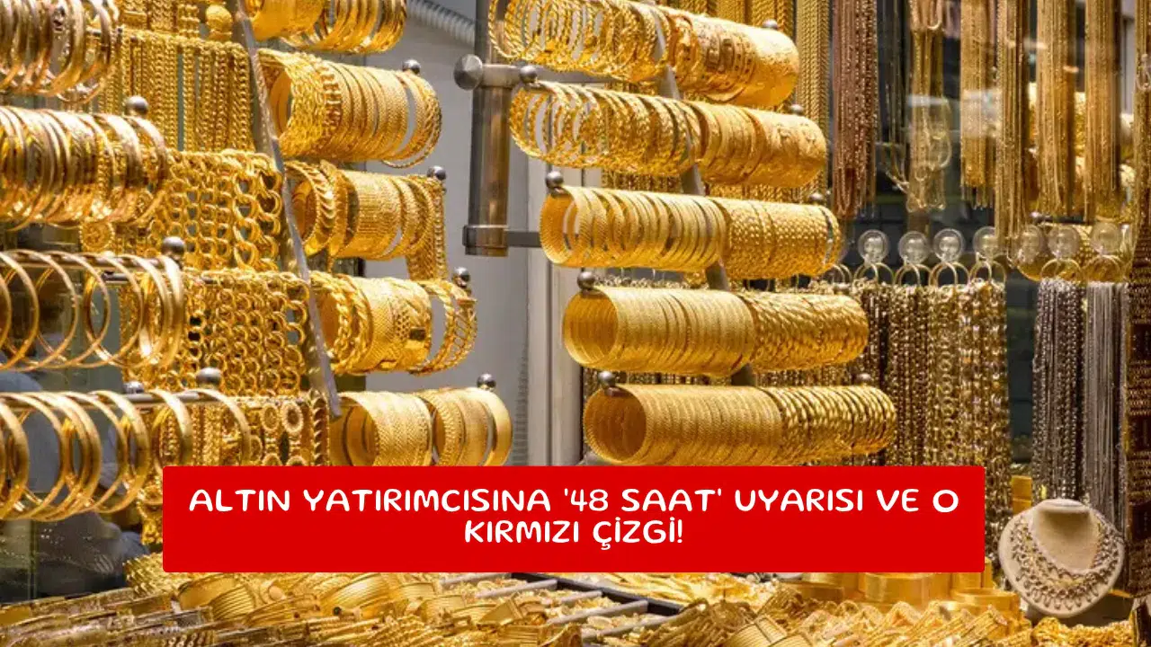 Altın yatırımcısına '48 saat' uyarısı ve o kırmızı çizgi!
