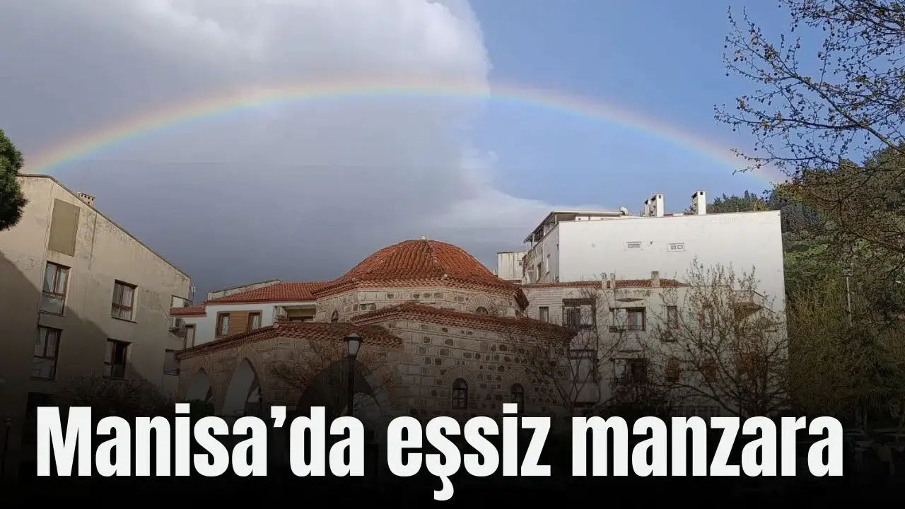 Manisa’da tarih ve gökkuşağı bir arada fotoğraflandı