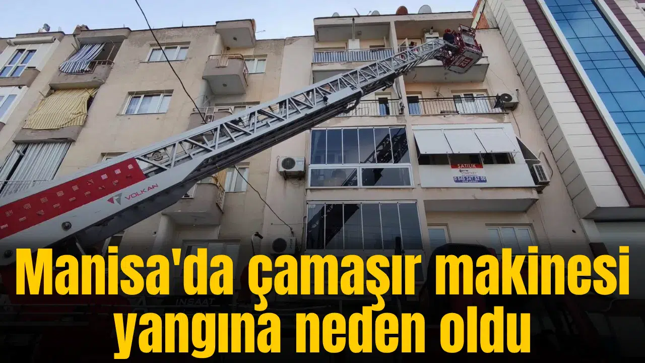 Manisa'da çamaşır makinesi yangına neden oldu