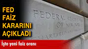 Fed faiz kararını açıkladı!