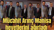 Mücahit Arınç Manisa heyetlerini ağırladı