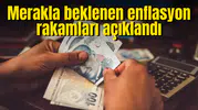 Merakla beklenen enflasyon rakamları açıklandı