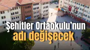 Şehitler Ortaokulu'nun adı değiştiriliyor