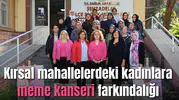 Kırsal mahallelerdeki kadınlara meme kanseri farkındalığı
