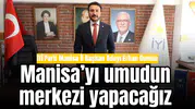 İYİ Parti Manisa İl Başkan Adayı Erhan Dumlu: Manisa’yı umudun merkezi yapacağız