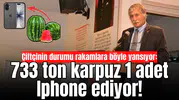 Çiftçinin durumu rakamlara böyle yansıyor: 733 ton karpuz 1 adet Iphone ediyor!