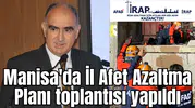 Manisa'da İl Afet Azaltma Planı toplantısı yapıldı