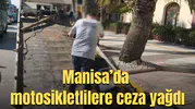 Manisa’da motosikletlilere ceza yapdı