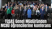 TUSAŞ Genel Müdüründen MCBÜ öğrencilerine konferans