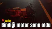 Bindiği motor sonu oldu