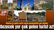 Manisa’ya gelen turist sayısı potansiyelin çok altında: Gezecek yer çok gelen turist az!