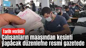Çalışanların maaşından kesinti yapacak düzenleme resmi gazetede