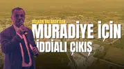 Başkan Balaban'dan Muradiye için iddialı çıkış!