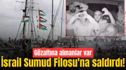 İsrail Sumud Filosu'na saldırdı! Gözaltına alınanlar var