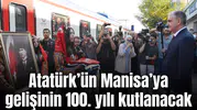 Atatürk’ün Manisa’ya gelişinin 100. yılı kutlanacak