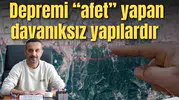 Depremi “afet” yapan dayanıksız yapılardır
