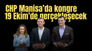 CHP Manisa’da kongre 19 Ekim’de gerçekleşecek