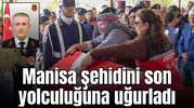 Manisa şehitini son yolculuğuna uğurladı