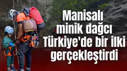 Manisalı minik dağcı Türkiye'de bir ilki gerçekleştirdi