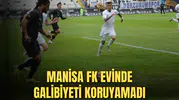 MANİSA FK EVİNDE GALİBİYETİ KORUYAMADI