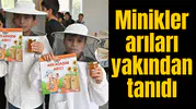 Minikler arıları yakından tanıdı