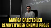 MANİSA GAZETECİLER CEMİYETİ’NDEN ÖNEMLİ PROJE