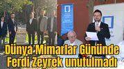 Dünya Mimarlar Gününde Ferdi Zeyrek unutulmadı
