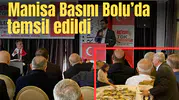 Manisa Basını Bolu’da temsil edildi